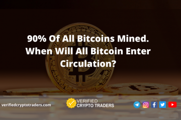 90% Of All Bitcoins Mined. When Will All Bitcoin Enter Circulation?