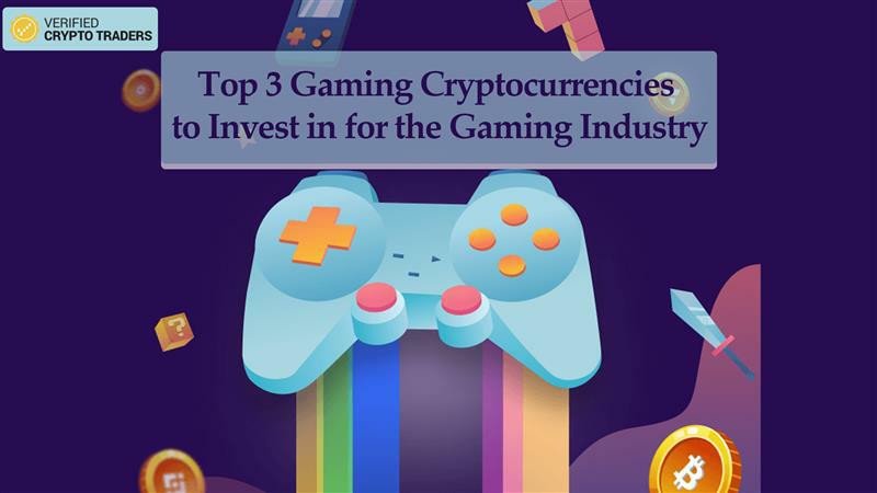 Top 3 Gaming Cryptocurrencies to Invest in for the Gaming Industry