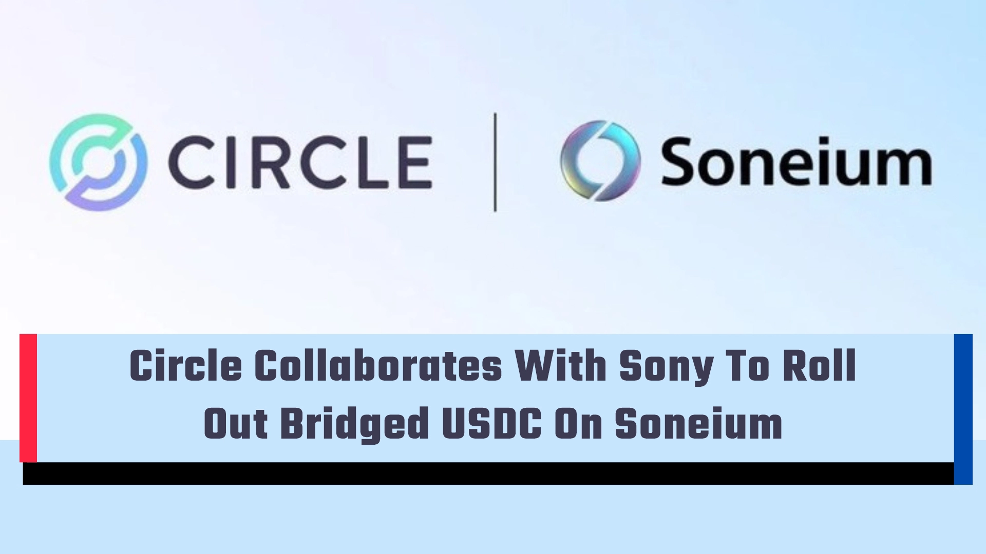 Circle Collaborates With Sony To Roll Out Bridged USDC On Soneium