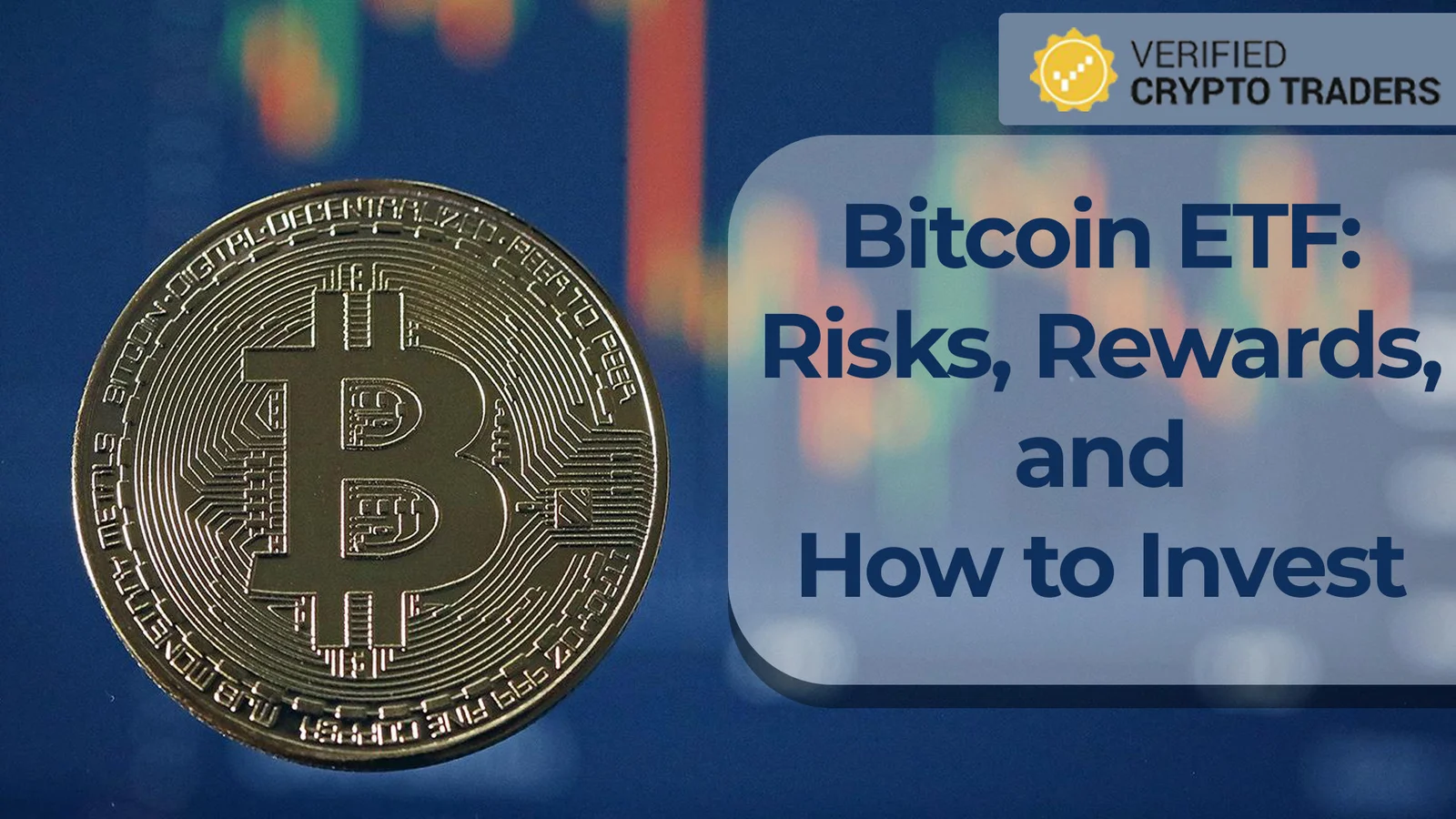 Bitcoin ETF: What You Need to Know about Risks, Rewards, and Investing