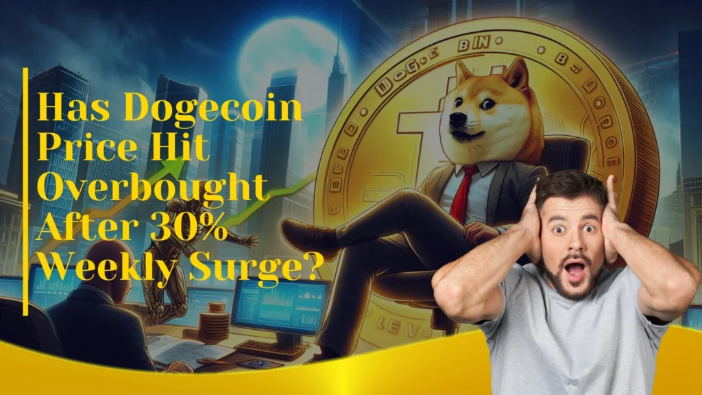 Has Dogecoin Price Hit Overbought After 30 percent Weekly Surge