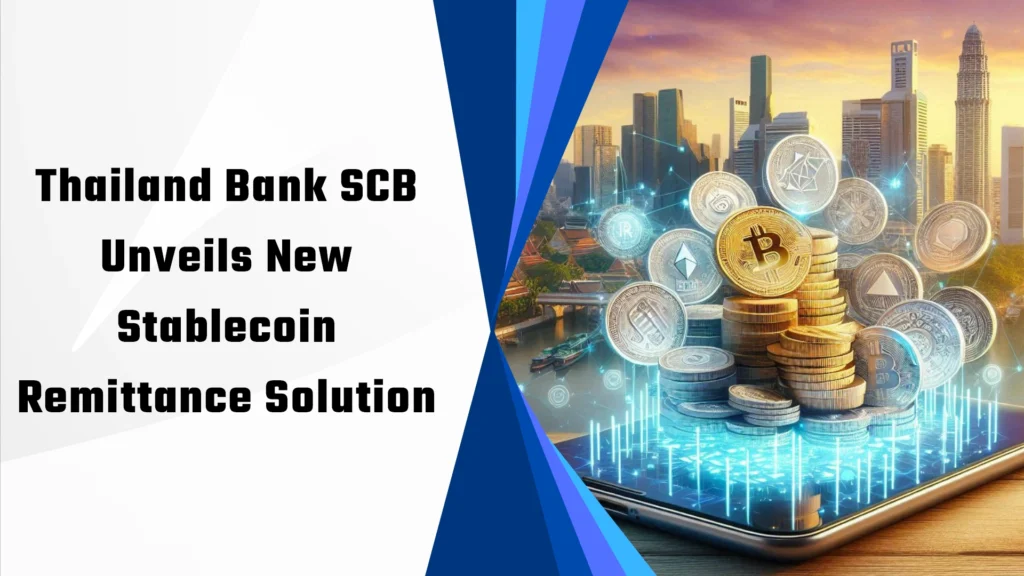 Thailand Bank SCB Unveils New Stablecoin Remittance Solution