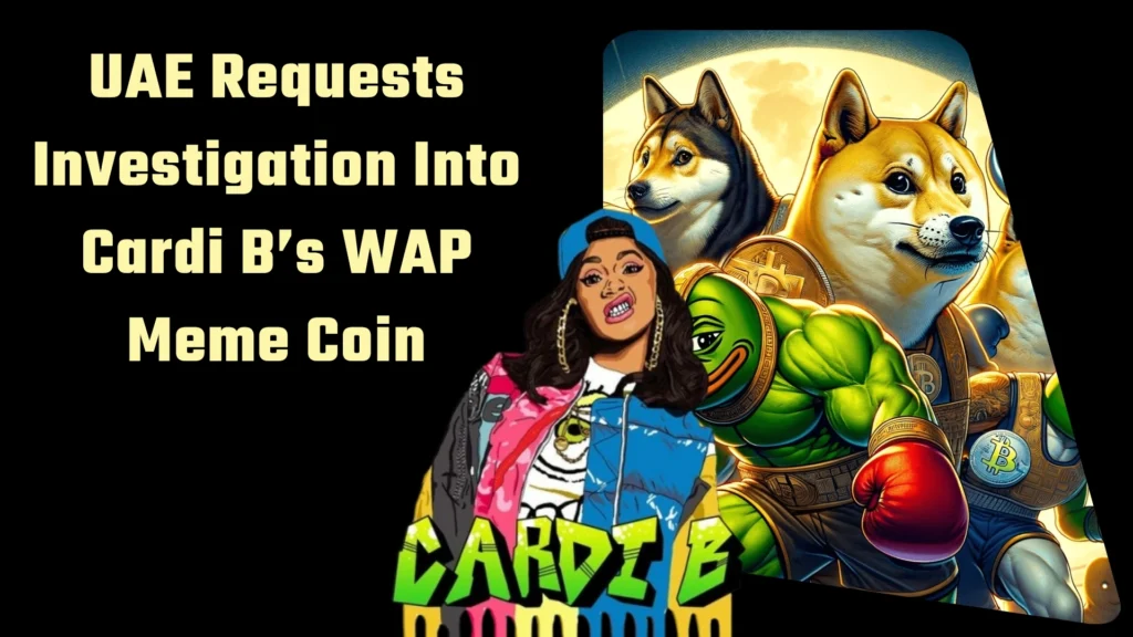 UAE Requests Investigation Into Cardi Bs WAP Meme Coin